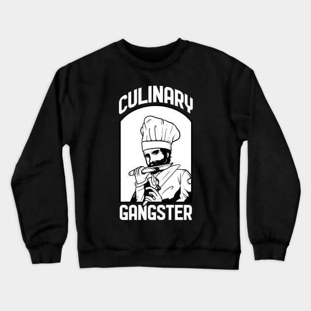 Culinary Gangster for Cooks and Chefs Crewneck Sweatshirt by RocketUpload